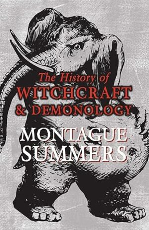 The History of Witchcraft and Demonology – Montague Summers